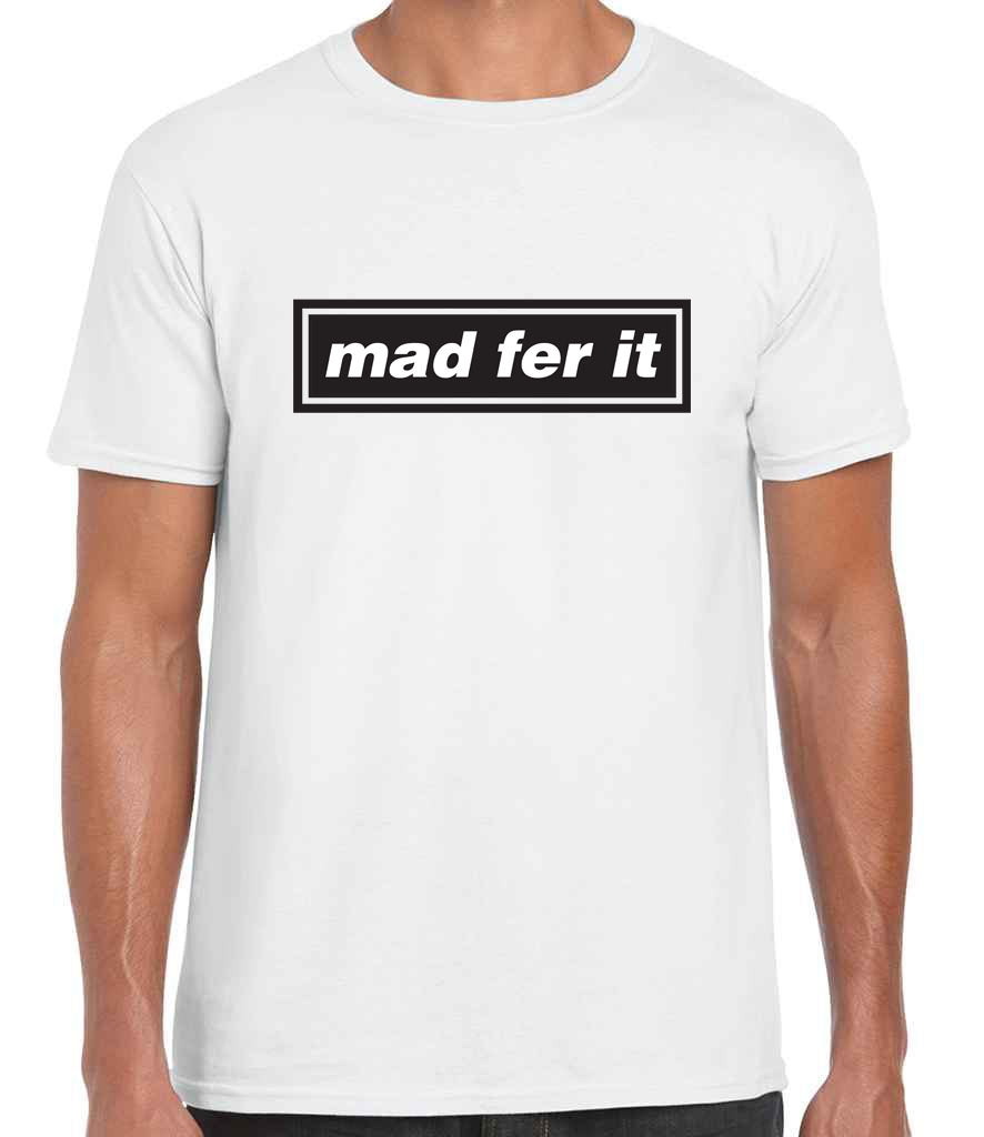 Mad Fer It - White Oasis Style T Shirt