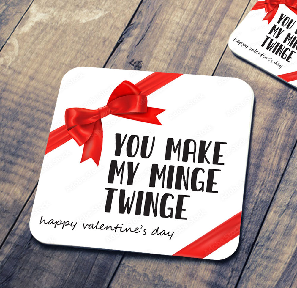 You Make My Minge Twinge Coaster
