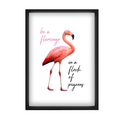 Be a Flamingo in a Flock of Pigeons A4 Print