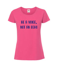 Load image into Gallery viewer, Be A Voice, Not An Echo - Women&#39;s T-Shirt