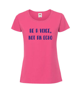 Be A Voice, Not An Echo - Women's T-Shirt