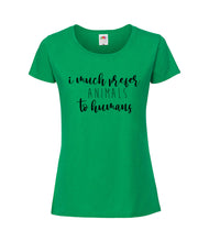 Load image into Gallery viewer, I Much Prefer Animals To Humans - Women&#39;s T-Shirt
