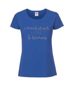 I Much Prefer Animals To Humans - Women's T-Shirt