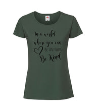 Load image into Gallery viewer, In A World Where You Can Be Anything Be Kind - Women&#39;s T-Shirt