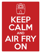 Load image into Gallery viewer, Premium Metal Kitchen Sign - &#39;Keep Calm and Air Fry On&#39; - Stylish, Durable Wall Decor for Air Fryer Enthusiasts