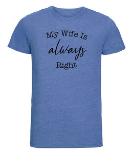 The Wife Is Always Right - Men's T-Shirt