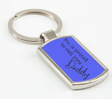 Load image into Gallery viewer, Proud to Call You Daddy - Father&#39;s Day Keyring