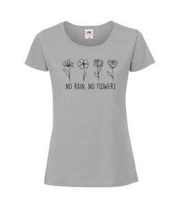 No Rain, No Flowers - Women's T-Shirt