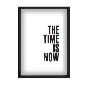 The Time is Now Motivational Print
