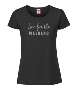 Live For The Weekend - Women's T-Shirt