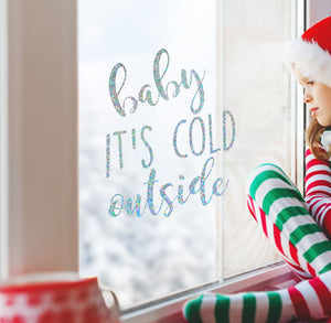 Baby It's Cold Outside - Christmas Wall / Window Sticker