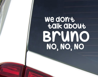 We Don't Talk About Bruno - Car / Window Sticker