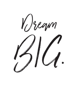 Dream Big - A4 Print