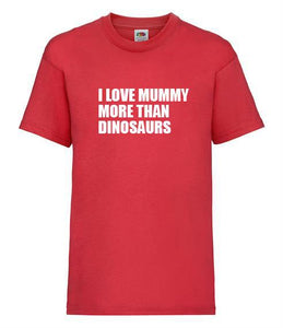 I Love My Mummy More Than Dinosaurs -  Children's Short Sleeve T-Shirt