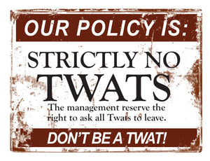 No Twats - 15x20cm - Metal Sign / Plaque / Tin - Man Cave Bar Garage