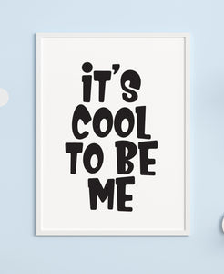 It's Cool To Be Me A4 Print - Children's Prints