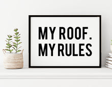 Load image into Gallery viewer, My Roof My Rules -  A4 Print