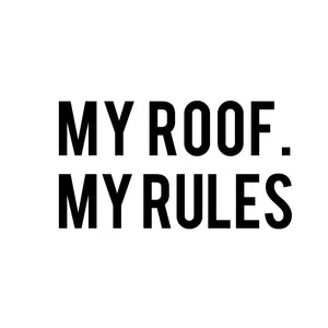 My Roof My Rules -  A4 Print