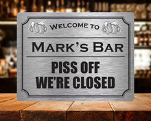 Load image into Gallery viewer, Personalised Metal Sign - P*ss off, we&#39;re closed!