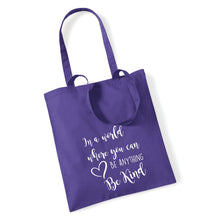 Load image into Gallery viewer, In a World Where You Can Be Anything Be Kind - Tote Bag