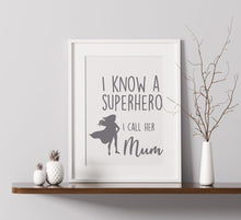Load image into Gallery viewer, I Know A Superhero, I Call Her Mum - A4 Print