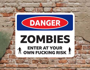 Danger Zombies - Enter at own F*cking Risk - Brushed Aluminum Sign for Home Pub